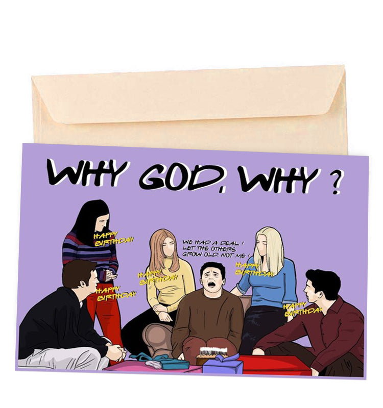 Ευχετήρια Κάρτα Γενεθλίων Friends "Why God WHY"