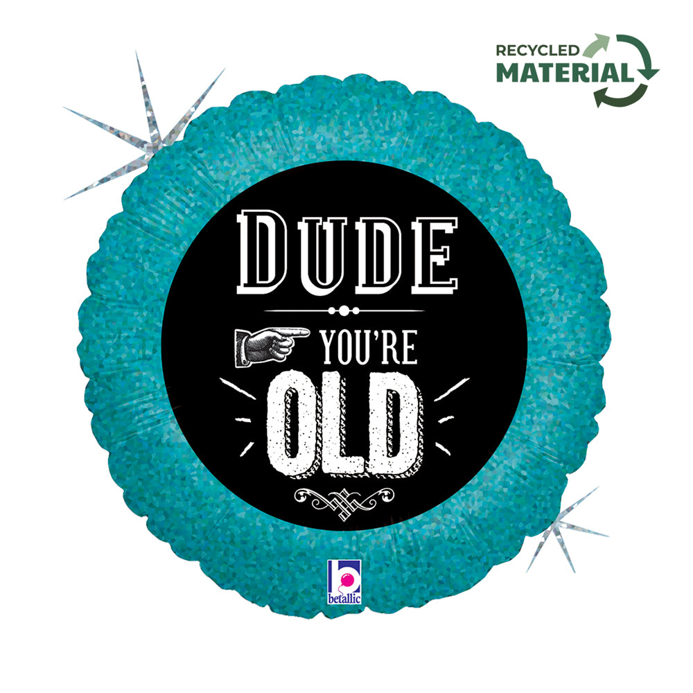 18" Μπαλόνι "Dude You Are Old"