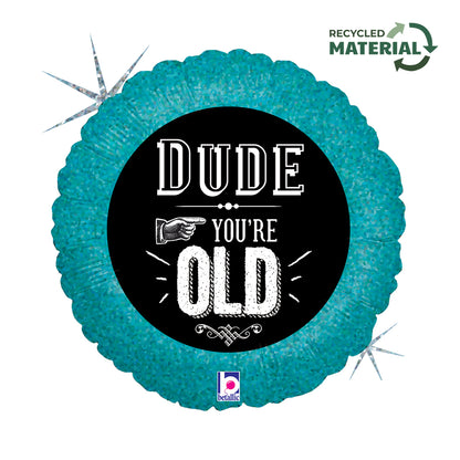 18" Μπαλόνι "Dude You Are Old"