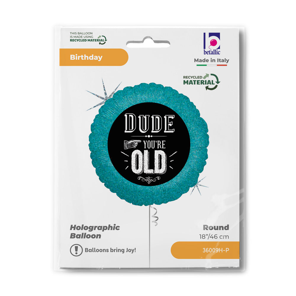 18" Μπαλόνι "Dude You Are Old"